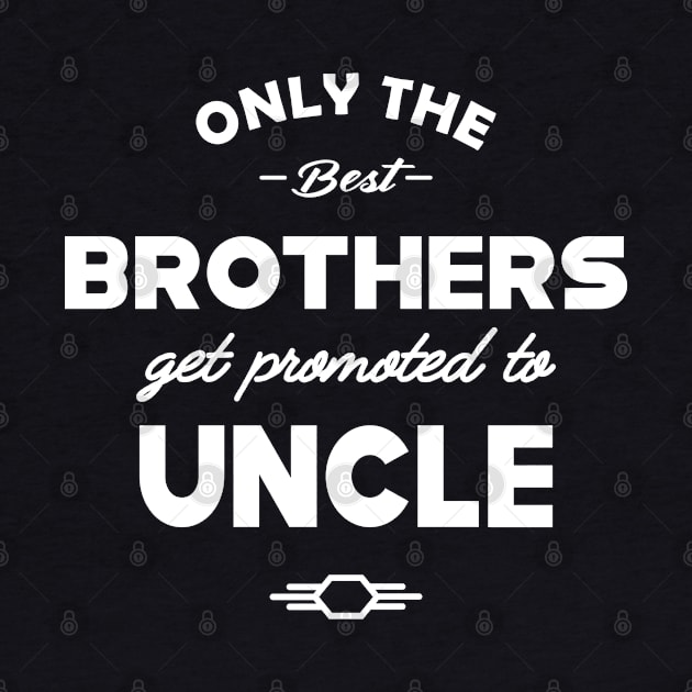 New Uncle - Only the best brothers get promoted to uncle by KC Happy Shop